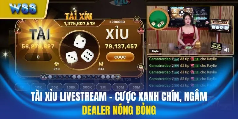 Tài Xỉu Livestream - Cược Xanh Chín, Ngắm Dealer Nóng Bỏng
