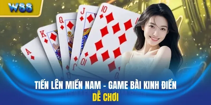 Tiến Lên Miền Nam - Game Bài Kinh Điển Dễ Chơi