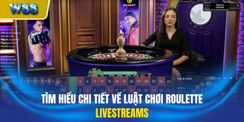 Tìm hiểu chi tiết về luật chơi roulette livestreams