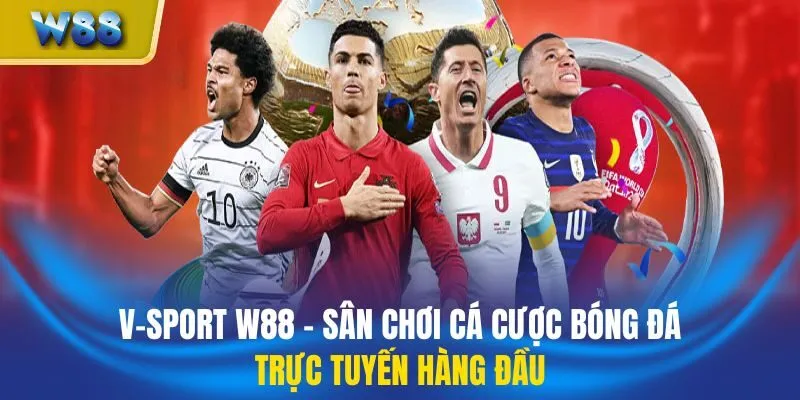 V-Sport W88 - Sân Chơi Cá Cược Bóng Đá Trực Tuyến Hàng Đầu